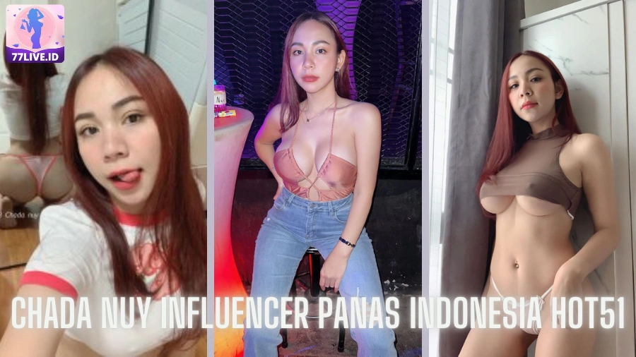 You are currently viewing Chada Nuy Influencer Panas Indonesia Hot51