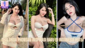 Read more about the article Cholthida Phonsan Inspirasi Baru di Indonesia Hot51