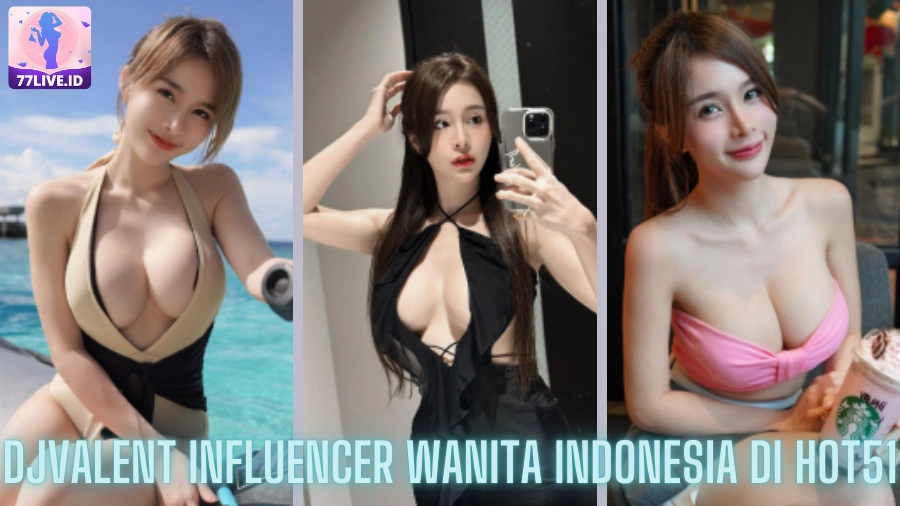 You are currently viewing DJVALENT Influencer Wanita Indonesia di Hot51