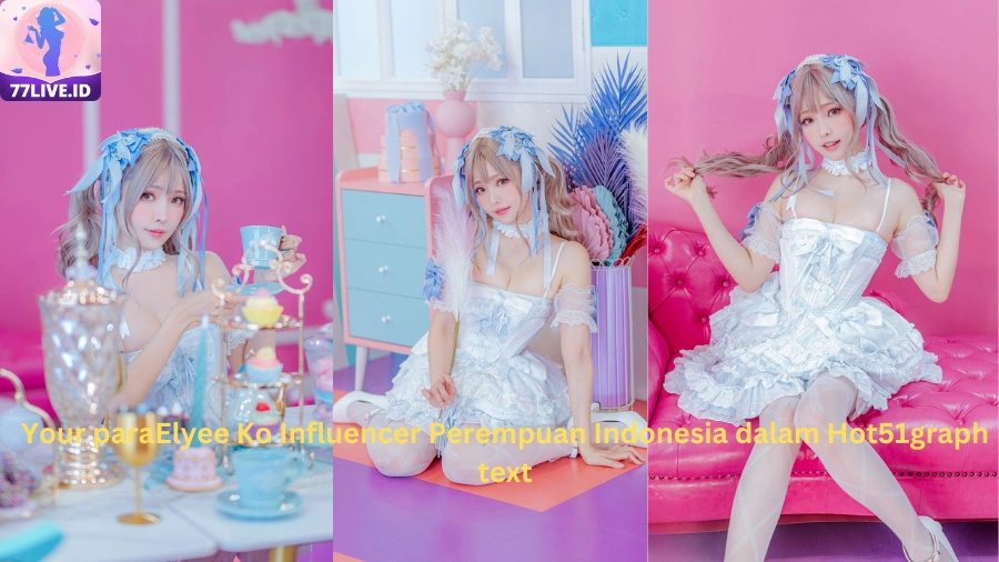 You are currently viewing Elyee Ko Influencer Perempuan Indonesia dalam Hot51 Best App