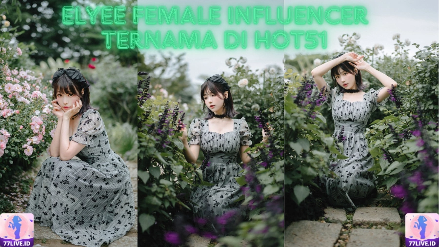 You are currently viewing Elyee Female Influencer Ternama di Hot51 Indonesia