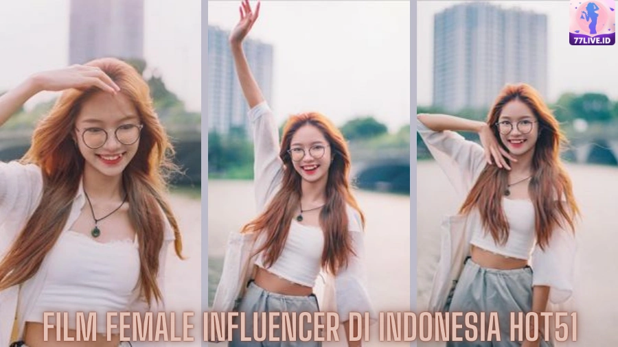 Read more about the article Film Female Influencer di Indonesia Hot51