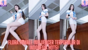 Read more about the article Flora Female Influencer Terpopuler di Indonesia Hot51