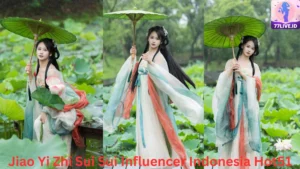 Read more about the article Pesona Jiao Yi Zhi Sui Sui Influencer Indonesia Hot51 Best App