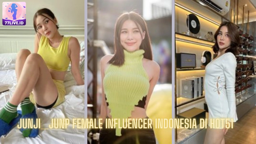 You are currently viewing Menyambut Keunikan Junji_junp Female Influencer Indonesia di Hot51