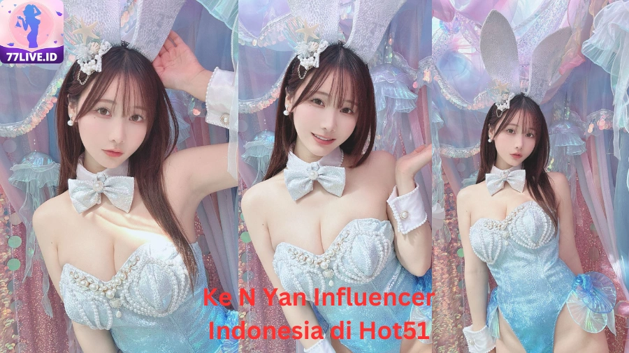 You are currently viewing Ke N Yan Influencer Indonesia di Hot51 Best App
