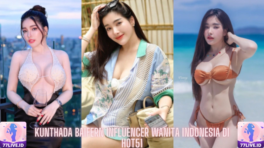 You are currently viewing Menyoroti Kunthada Baifern Influencer Wanita Indonesia di Hot51
