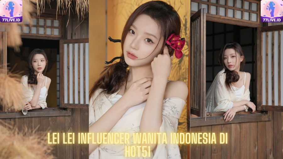You are currently viewing Pesona Lei Lei Influencer Wanita Indonesia di Hot51