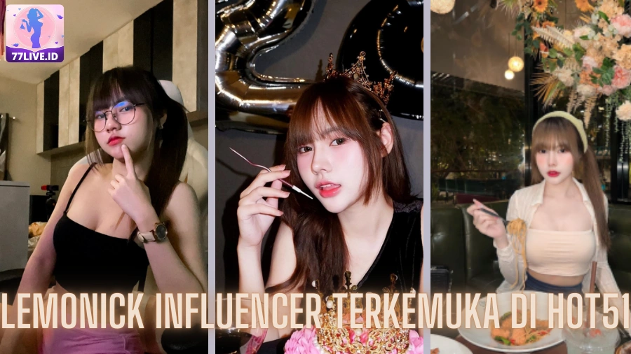 You are currently viewing Lemonick Influencer Terkemuka di Hot51 Indonesia