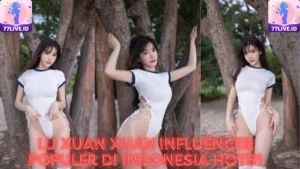 Read more about the article Lu Xuan Xuan Influencer Populer di Indonesia Hot51