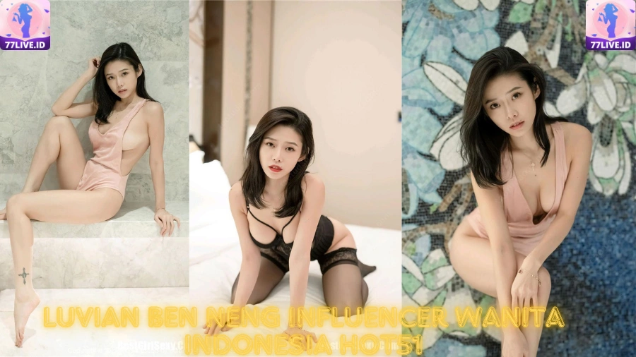 You are currently viewing Luvian Ben Neng Influencer Wanita Indonesia Hot51