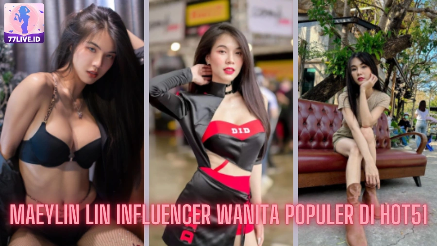 You are currently viewing Maeylin Lin Influencer Wanita Populer di Hot51
