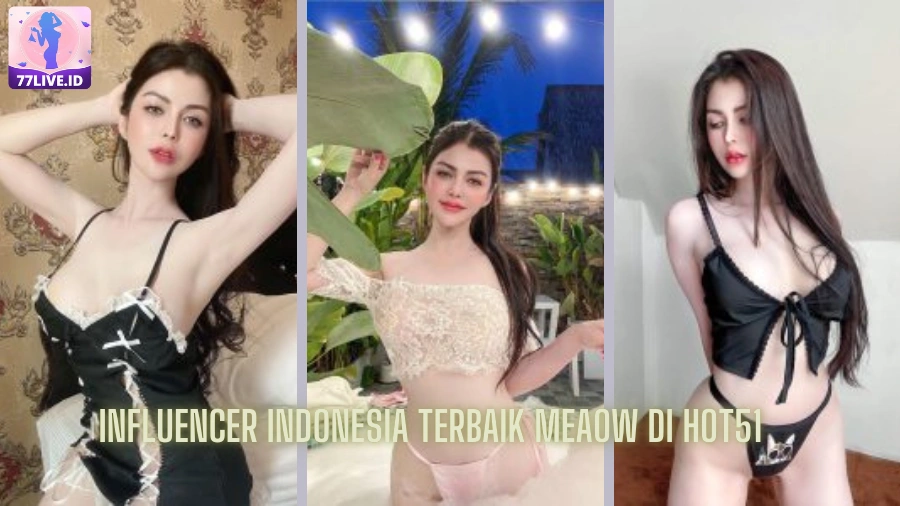 You are currently viewing Influencer Indonesia Terbaik Meaow di Hot51