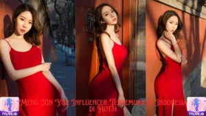 Read more about the article Meng Xin Yue Influencer Terkemuka di Indonesia di Hot51