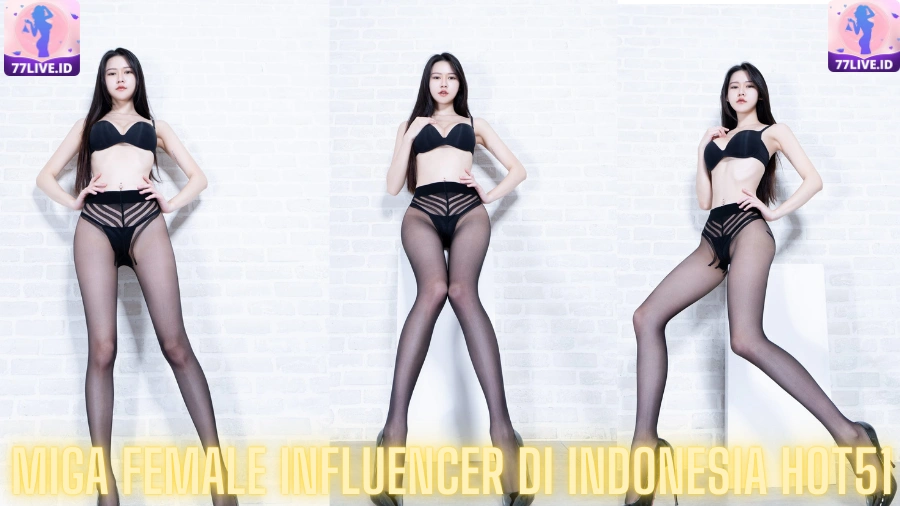 You are currently viewing Miga Female Influencer di Indonesia Hot51