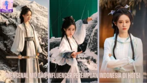 Read more about the article Mengenal Mộ Dao Influencer Perempuan Indonesia di Hot51