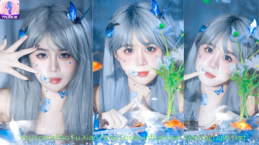 You are currently viewing Pao Fu Xiao Fang Sosok Influencer Wanita yang Tengah Viral di Indonesia