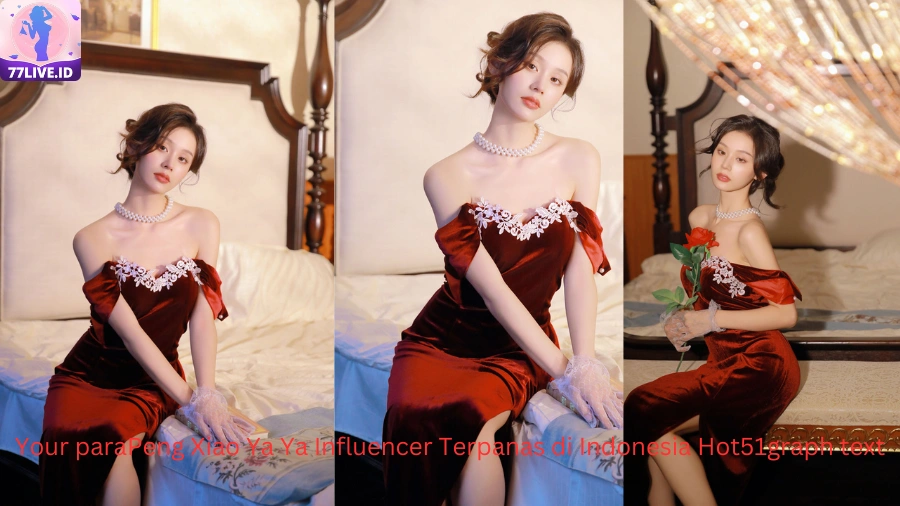 You are currently viewing Peng Xiao Ya Ya Influencer Terpanas di Indonesia Hot51