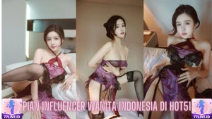 Read more about the article Pian Influencer Wanita Indonesia di Hot51