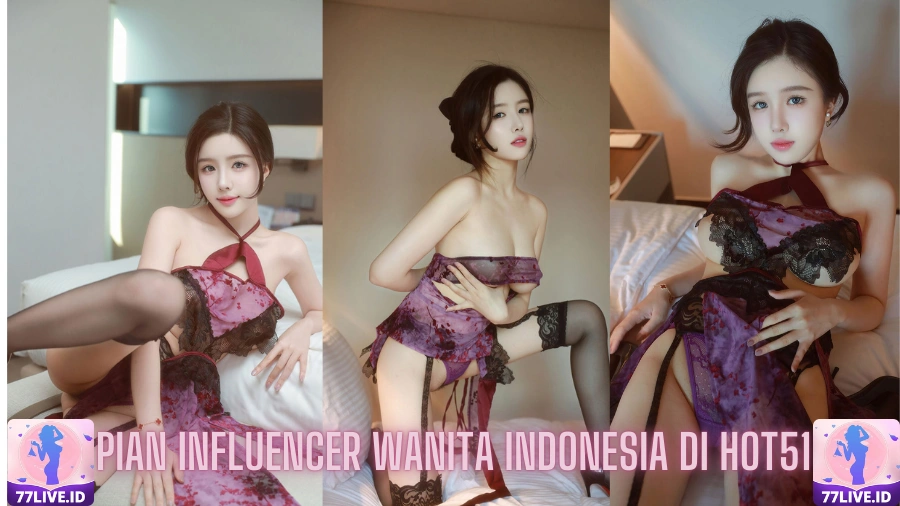 You are currently viewing Pian Influencer Wanita Indonesia di Hot51