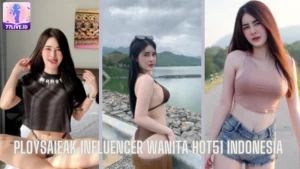 Read more about the article Ploysaieak Influencer Wanita Hot51 Indonesia