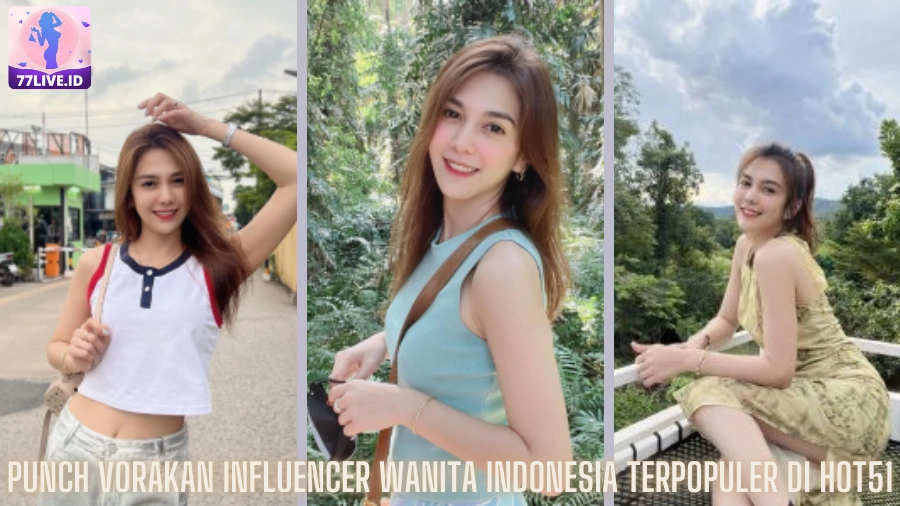 You are currently viewing Punch Vorakan Influencer Wanita Indonesia Terpopuler di Hot51