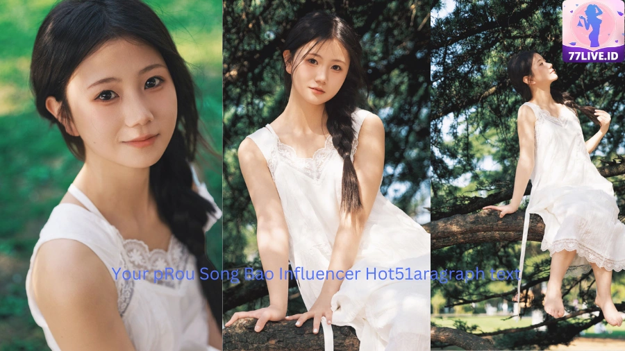 You are currently viewing Rou Song Bao Influencer Hot51 dari Indonesia Best App