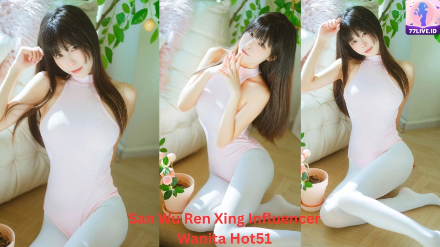 You are currently viewing San Wu Ren Xing Influencer Wanita Hot51 di Indonesia