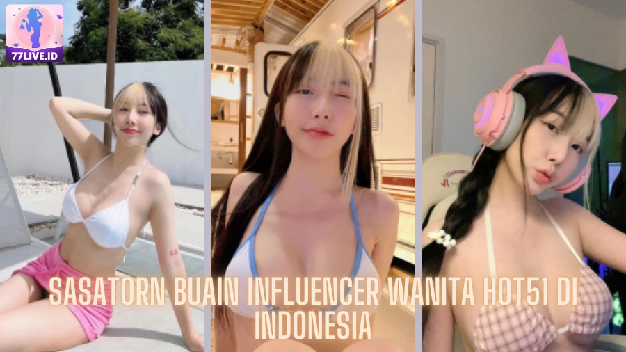 You are currently viewing Sasatorn Buain Influencer Wanita Hot51 di Indonesia