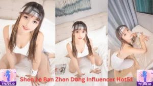 Read more about the article Shen Le Ban Zhen Dong Influencer Hot51 Indonesia Best App