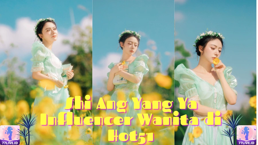 You are currently viewing Shi Ang Yang Ya Influencer Wanita di Hot51 Indonesia