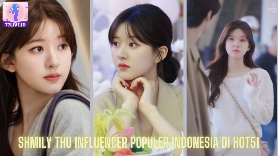 You are currently viewing Shmily Thu Influencer Populer Indonesia di Hot51