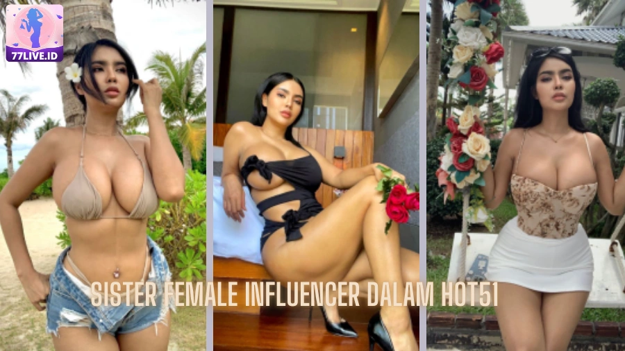 You are currently viewing Sister Female Influencer dalam Hot51 Fenomena Baru di Dunia Digital