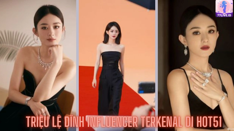 Read more about the article Triệu Lệ Dĩnh Influencer Terkenal di Hot51