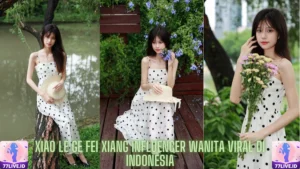 Read more about the article Xiao Le Ge Fei Xiang Influencer Wanita Viral di Indonesia