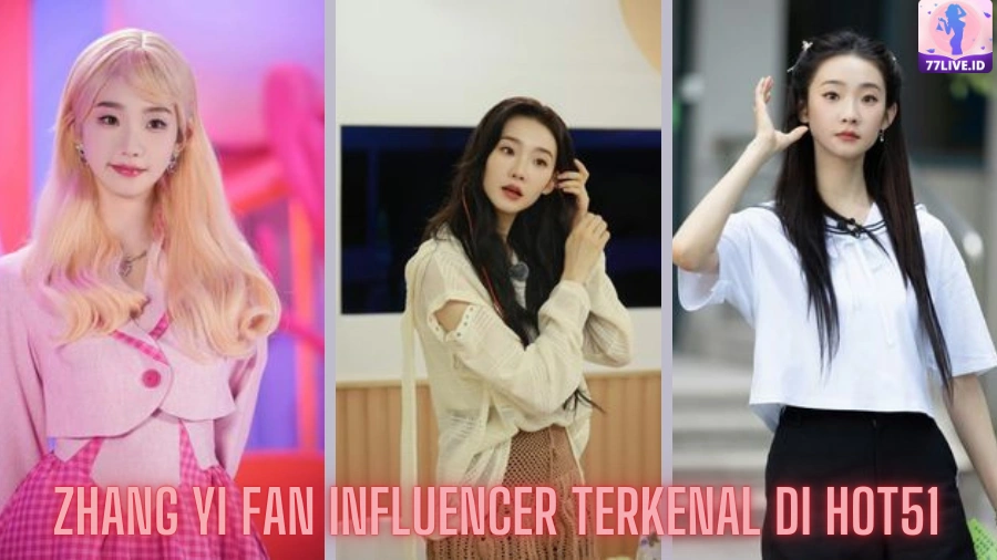 Read more about the article Zhang Yi Fan Influencer Terkenal di Hot51