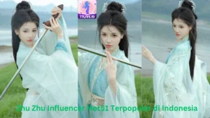 Read more about the article Zhu Zhu Influencer Hot51 Terpopuler di Indonesia Best App