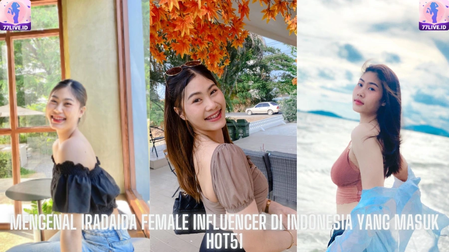 You are currently viewing Mengenal Iradaida Female Influencer di Indonesia yang Masuk Hot51