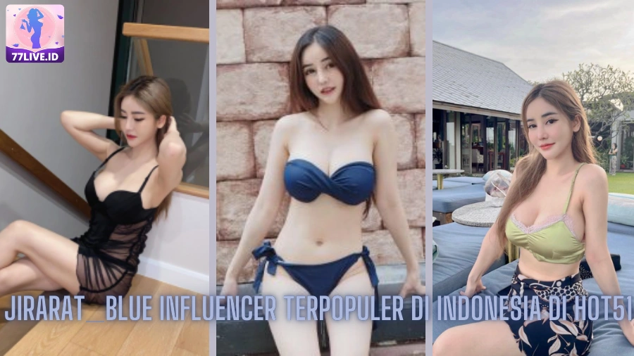 You are currently viewing Jirarat_blue Influencer Terpopuler di Indonesia di Hot51