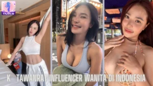 Read more about the article K_Tawanrat Influencer Wanita di Indonesia yang Mendunia di Hot51