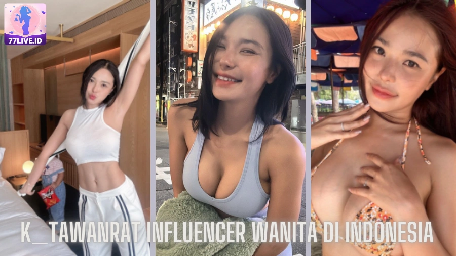 You are currently viewing K_Tawanrat Influencer Wanita di Indonesia yang Mendunia di Hot51