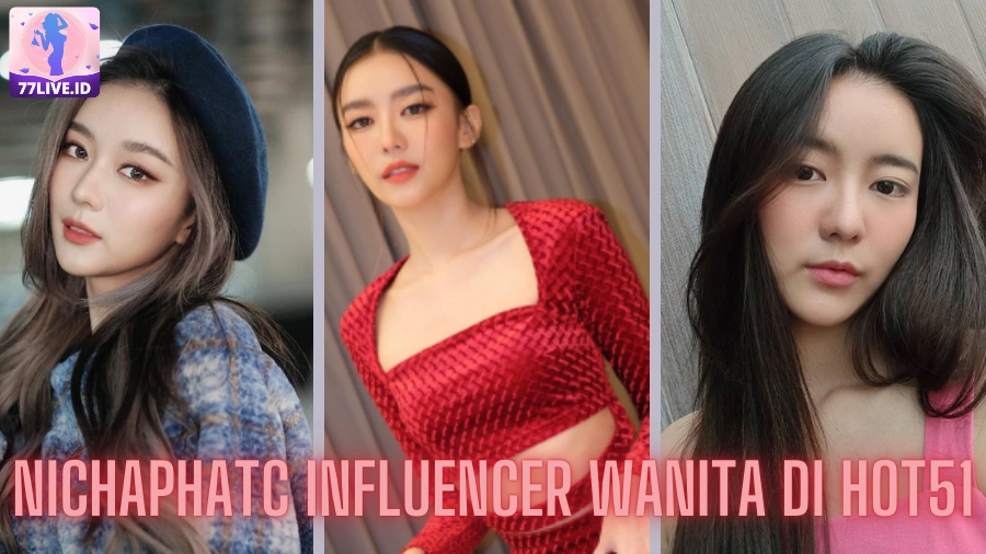 You are currently viewing Nichaphatc Influencer Wanita di Hot51