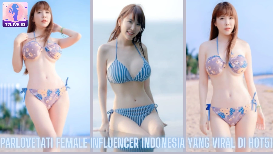 You are currently viewing Parlovetati Female Influencer Indonesia yang Viral di Hot51