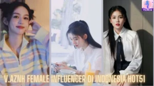 Read more about the article V.aznh Female Influencer di Indonesia Hot51