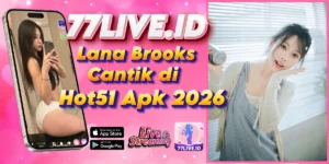 Read more about the article Lana Brooks Cantik di Hot51 Apk 2026