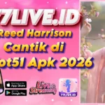 Reed Harrison Cantik di Hot51 Apk 2026