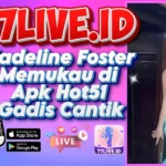 Madeline Foster Memukau di Apk Hot51 Gadis Cantik