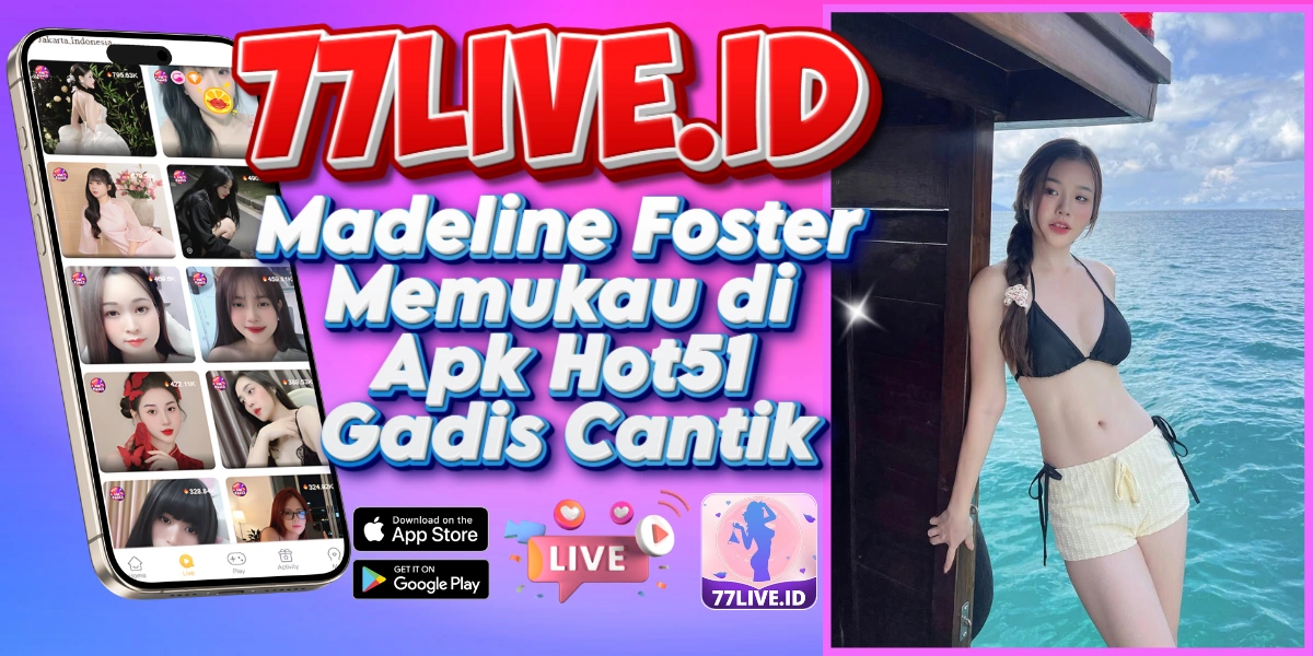 You are currently viewing Madeline Foster Memukau di Apk Hot51 Gadis Cantik
