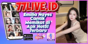 Read more about the article Emilia Hayes Cantik Memikat di Apk Hot51 Terbaru