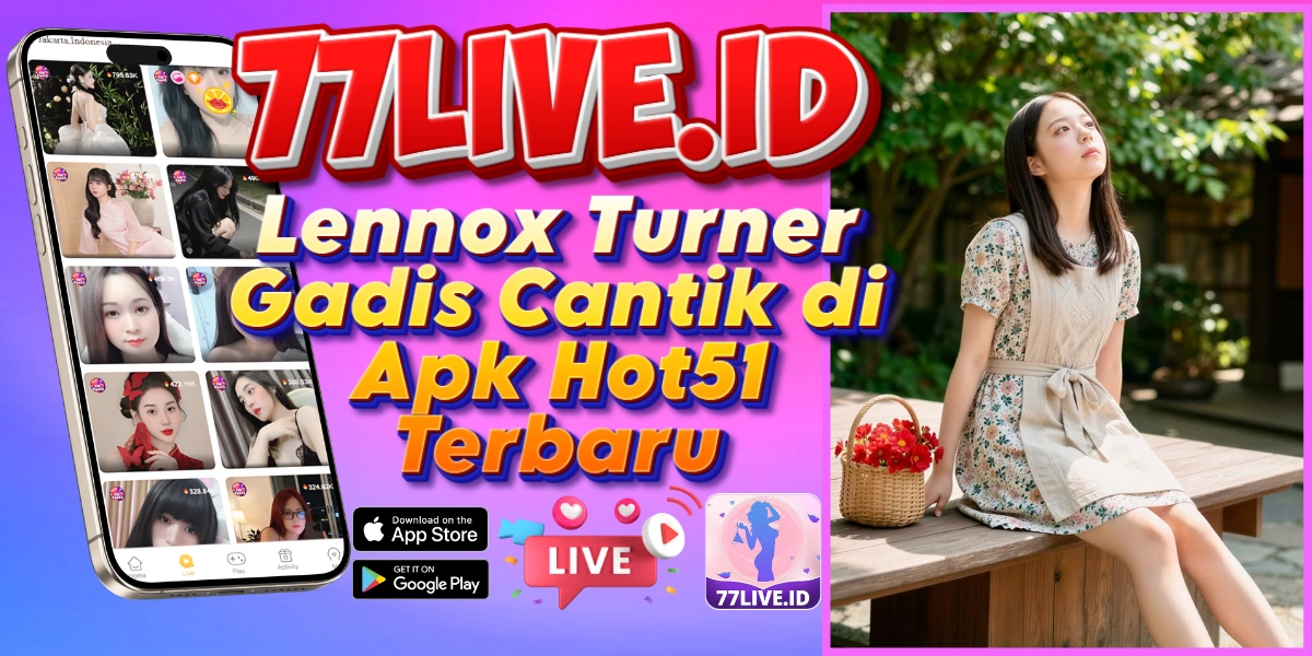 Read more about the article Lennox Turner Gadis Cantik di Apk Hot51 Terbaru